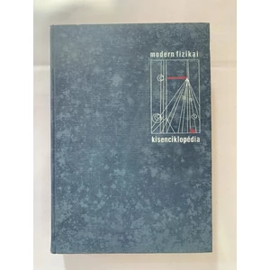 Hargittai Csaba, Nagy Tibor, Pataki György, Erdélyi Sándor - Modern fizikai kisenciklopédia