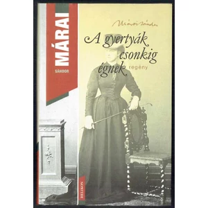 Márai Sándor - A gyertyák csonkig égnek
