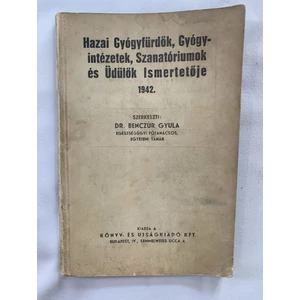 Dr. Benczúr Gyula - Hazai Gyógyfürdők, Gyógyintézetek, Szanatóriumok és Üdülők Ismertetője