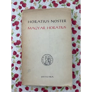 Quintus Horatius Flaccus - Magyar Horatius / Horatius Noster