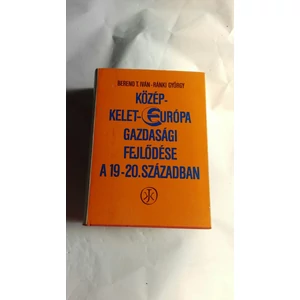 Ránki György és Berend T. Iván - Közép-Kelet-Európa gazdasági fejlődése a 19-20. században