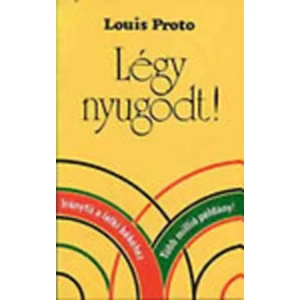 Louis Proto - Légy nyugodt!