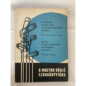 Takács Ferenc - A hallgatók művészi ízlése a közvéleménykutatás tükrében / Ifjúsági és gyermekműsorok pszichológiai hatásáról