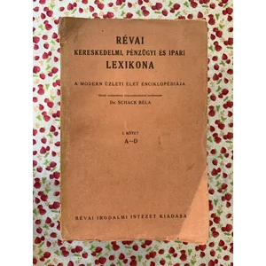 Dr. Schack Béla - Révai Kereskedelmi, Pénzügyi és Ipari Lexikona (I - IV. kötet - hiányos) 