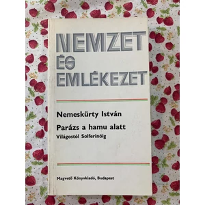 Nemeskürty István - Parázs a hamu alatt - Világostól Solferinóig (Nemzet és Emlékezet sorozat)