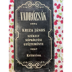 Kriza János - Vadrózsák (Székely népköltési gyűjtemény)